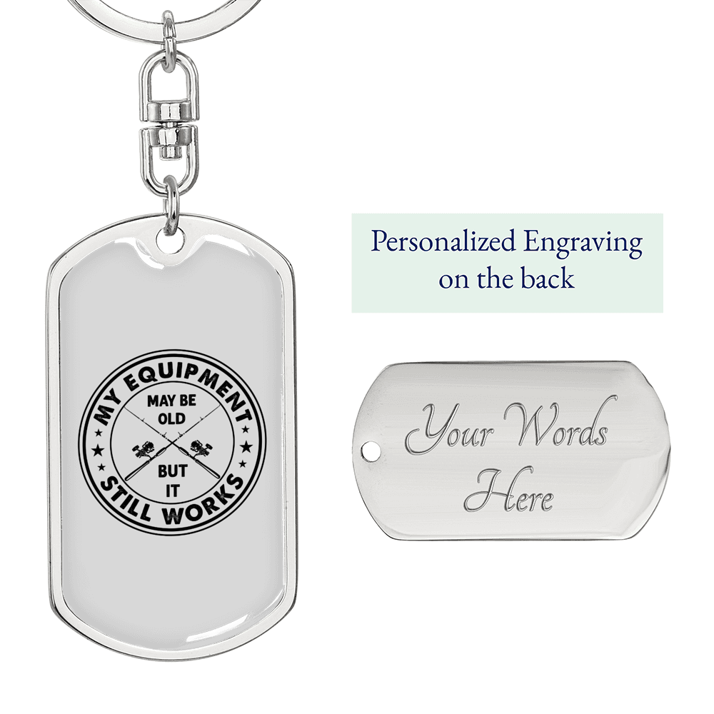 My Equipment Still Woks Fishing Keychain Stainless Steel or 18k Gold Dog Tag Keyring-Express Your Love Gifts