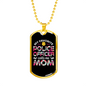 My Favorite Police Officer Calls Me Mom Necklace Stainless Steel or 18k Gold Dog Tag 24" Ball Chain-Express Your Love Gifts