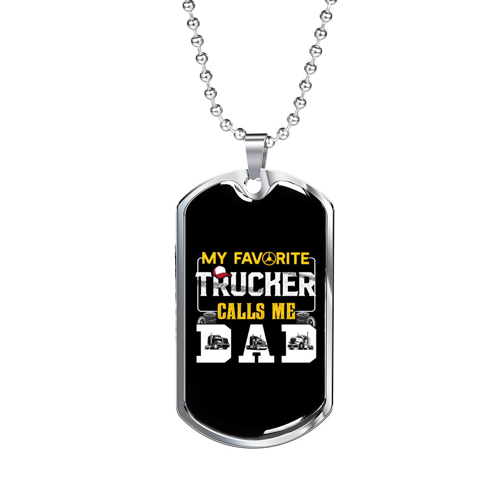 My Favorite Trucker Calls Me Dad Dog Tag Stainless Steel or 18k Gold 24" Chain-Express Your Love Gifts