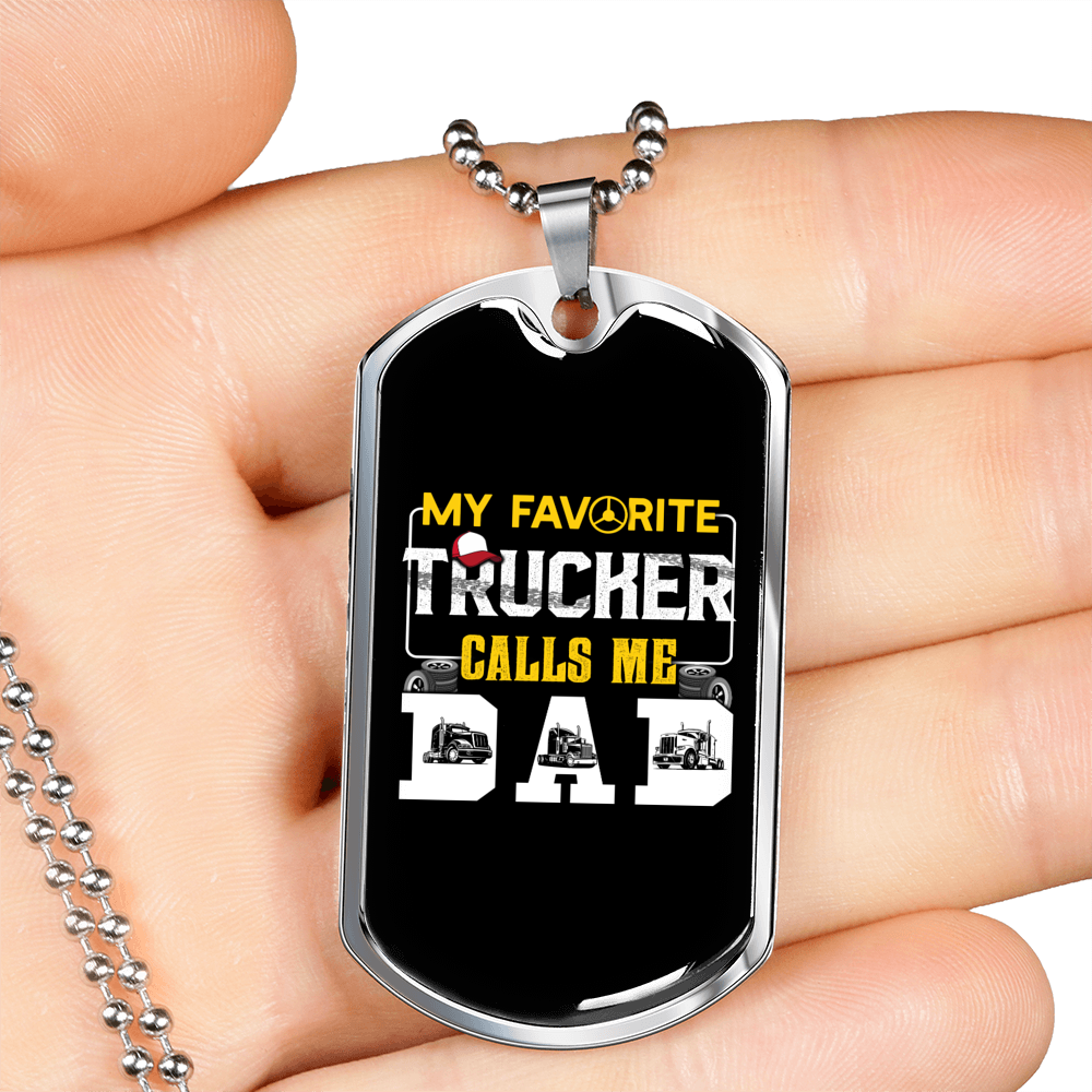 My Favorite Trucker Calls Me Dad Dog Tag Stainless Steel or 18k Gold 24" Chain-Express Your Love Gifts