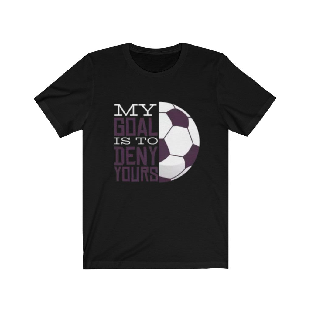 My Goal is to Deny Yours Soccer Men's TShirt-Express Your Love Gifts