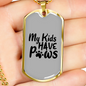 My Kids Have Paws Transparent Necklace Stainless Steel or 18k Gold Dog Tag 24" Chain-Express Your Love Gifts
