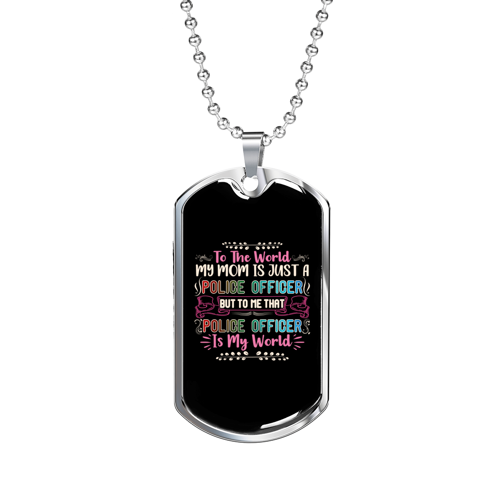 My Police Mom Is My World Necklace Stainless Steel or 18k Gold Dog Tag 24" Ball Chain-Express Your Love Gifts