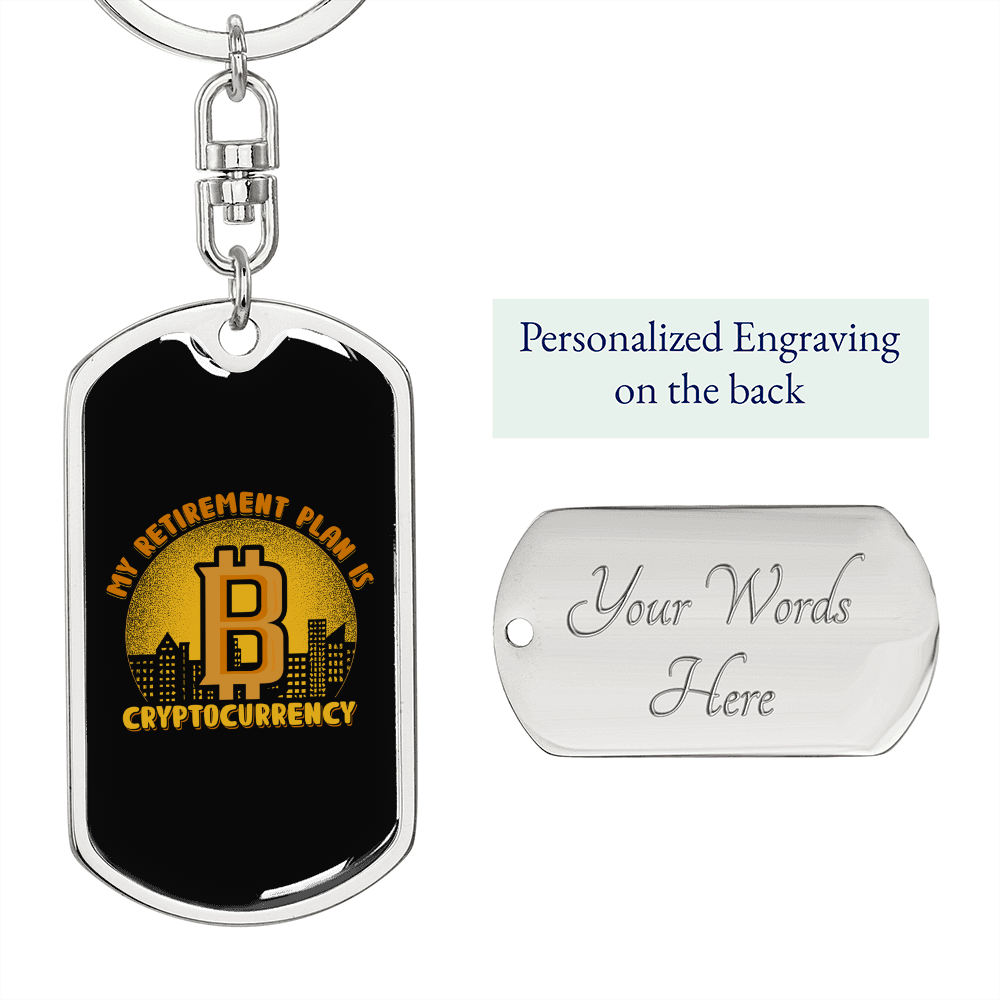 My Retirement Plan is Cryptocurrency Crypto Keychain Stainless Steel or 18k Gold Dog Tag Keyring-Express Your Love Gifts