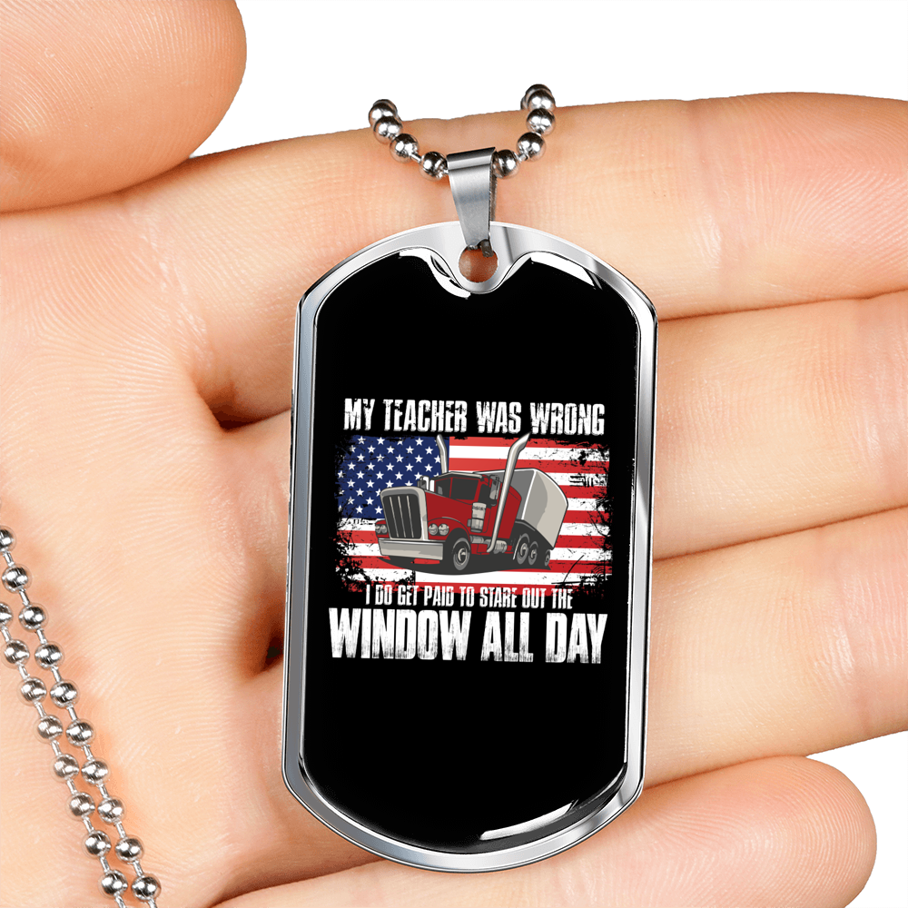 My Teacher Was Wrong Trucker Dog Tag Stainless Steel or 18k Gold 24" Chain-Express Your Love Gifts