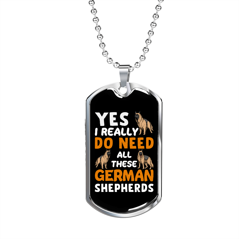 Need All German Shepherds Necklace Stainless Steel or 18k Gold Dog Tag 24" Chain-Express Your Love Gifts