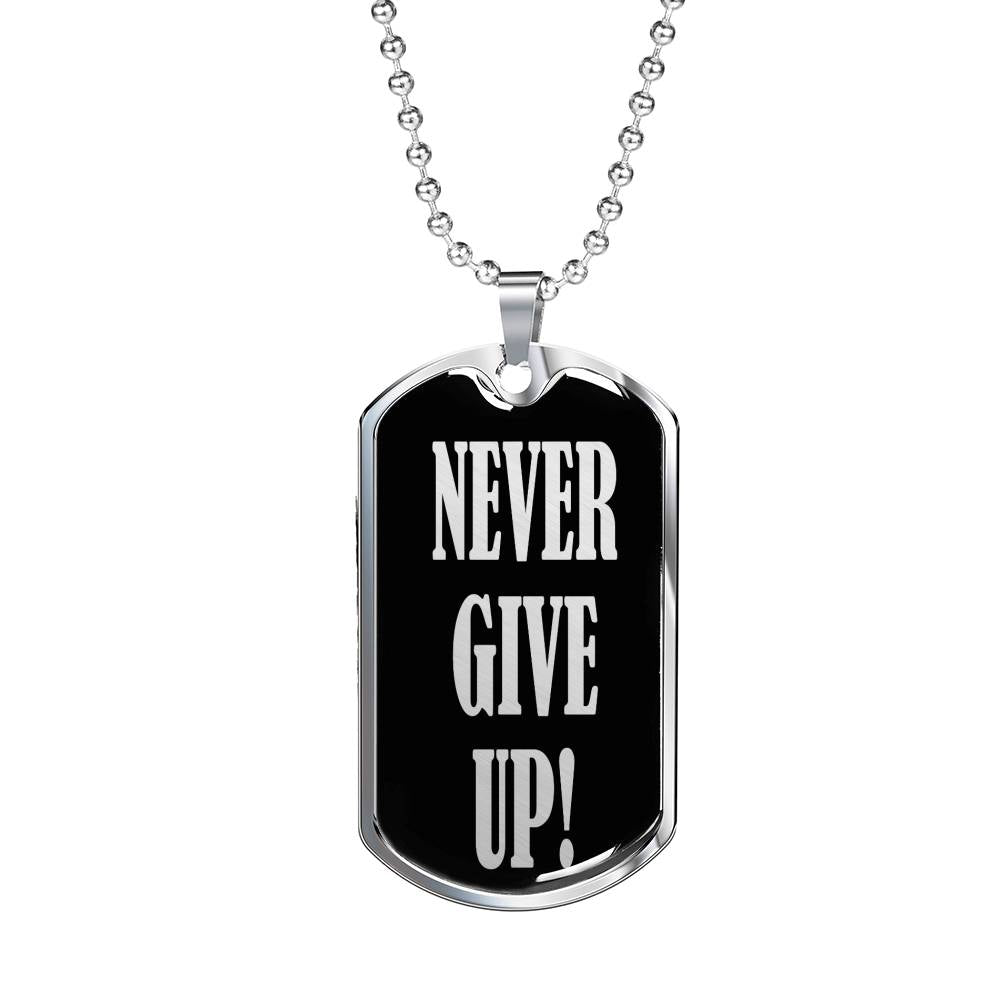 Never Give Up Inspirational Necklace Stainless Steel or 18k Gold Dog Tag 24"-Express Your Love Gifts