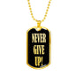 Never Give Up Inspirational Necklace Stainless Steel or 18k Gold Dog Tag 24"-Express Your Love Gifts