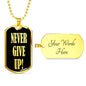 Never Give Up Inspirational Necklace Stainless Steel or 18k Gold Dog Tag 24"-Express Your Love Gifts