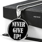 Never Give Up Necklace Inspirational Circle Pendant Stainless Steel or 18k Gold 18-22"-Express Your Love Gifts