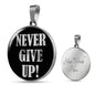 Never Give Up Necklace Inspirational Circle Pendant Stainless Steel or 18k Gold 18-22"-Express Your Love Gifts