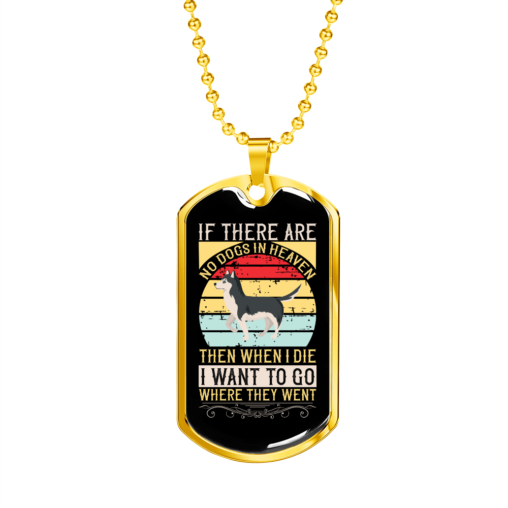 No Dogs in Heaven Siberian Necklace Stainless Steel or 18k Gold Dog Tag 24" Chain-Express Your Love Gifts