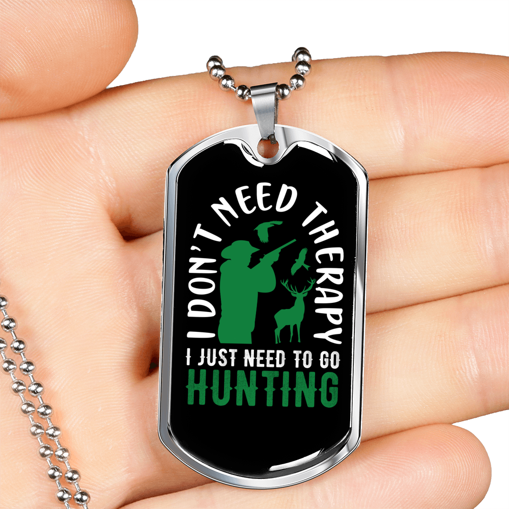 No Theraphy Hunting Only Necklace Stainless Steel or 18k Gold Dog Tag 24" Chain-Express Your Love Gifts