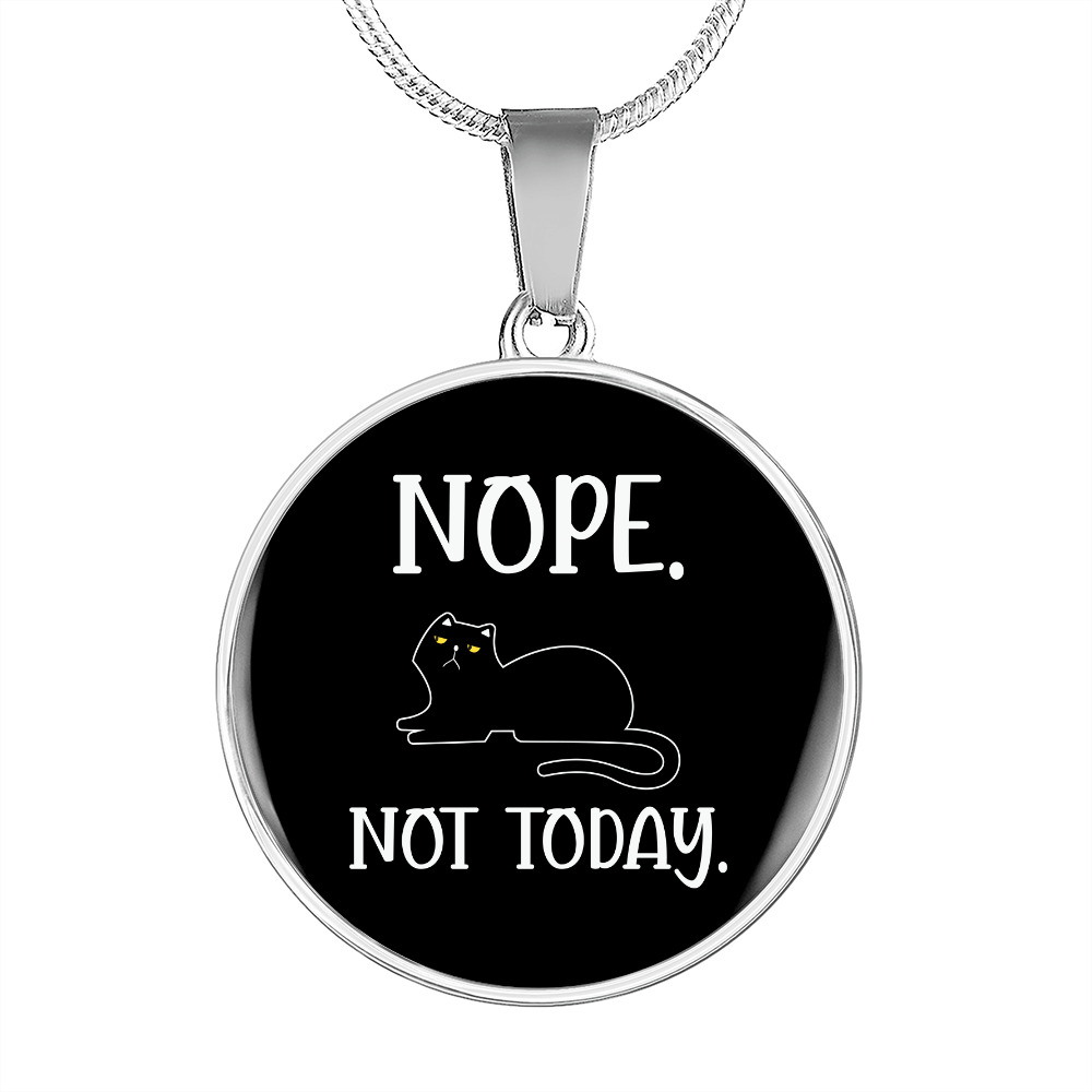 Nope Not Today Cat Circle Necklace Stainless Steel or 18k Gold 18-22"-Express Your Love Gifts