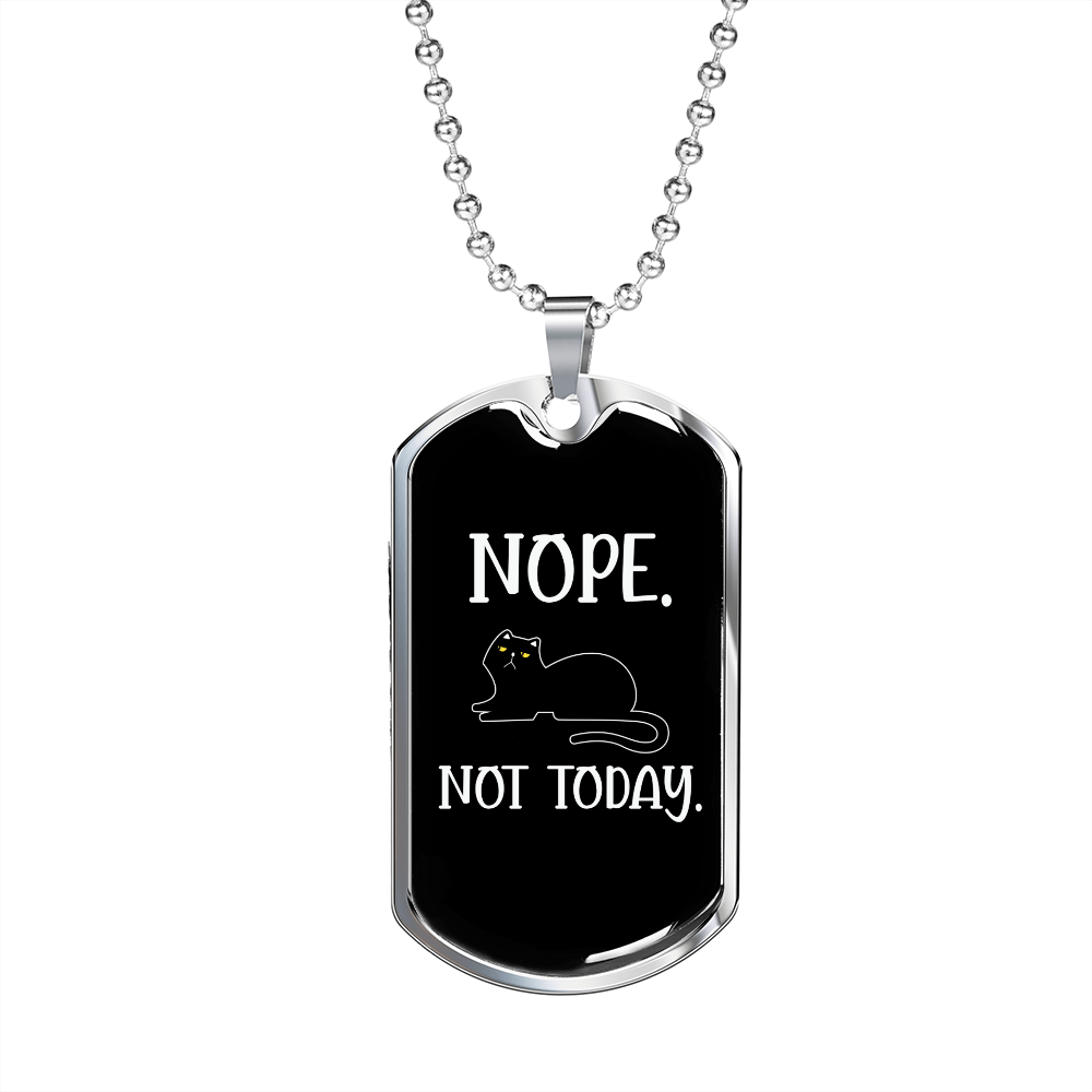 Nope Not Today Cat Necklace Stainless Steel or 18k Gold Dog Tag 24" Chain-Express Your Love Gifts