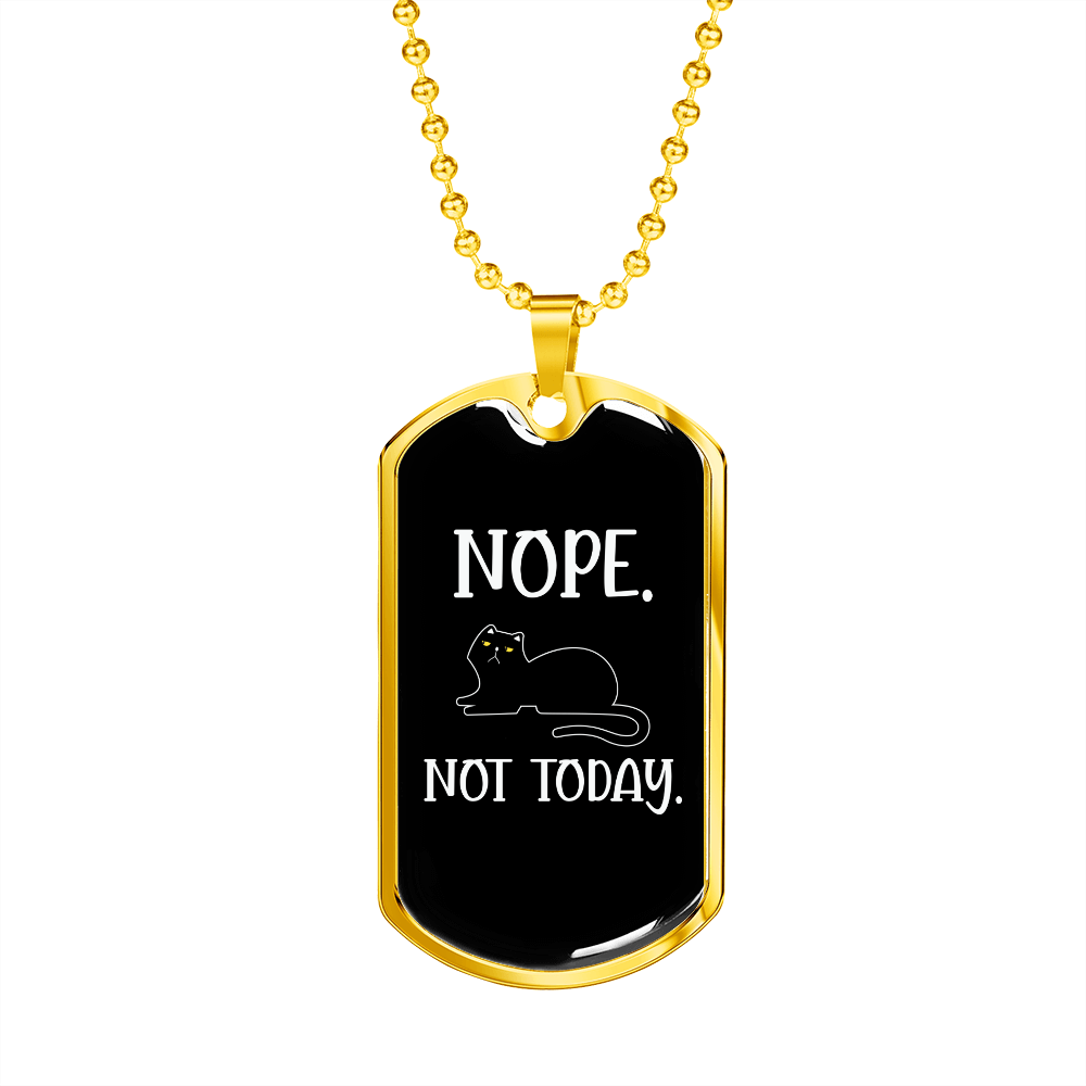 Nope Not Today Cat Necklace Stainless Steel or 18k Gold Dog Tag 24" Chain-Express Your Love Gifts