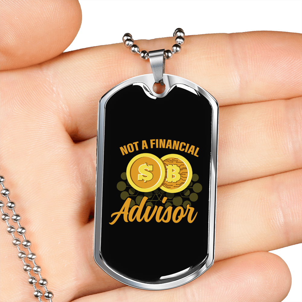 Not a Financial Advisor 1 Crypto Necklace Stainless Steel or 18k Gold Dog Tag 24" Chain-Express Your Love Gifts