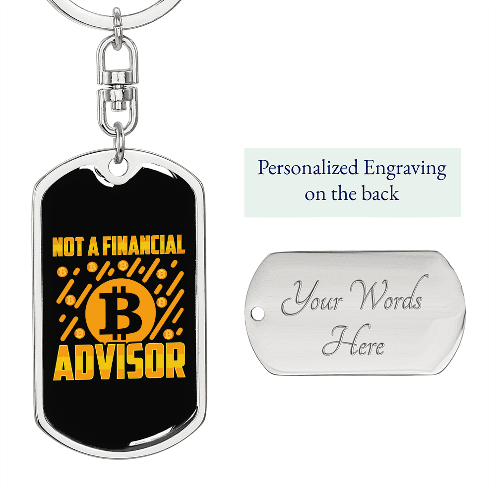 Not a Financial Advisor Bitcoin Sign CryptoKeychain Stainless Steel or 18k Gold Dog Tag Keyring-Express Your Love Gifts
