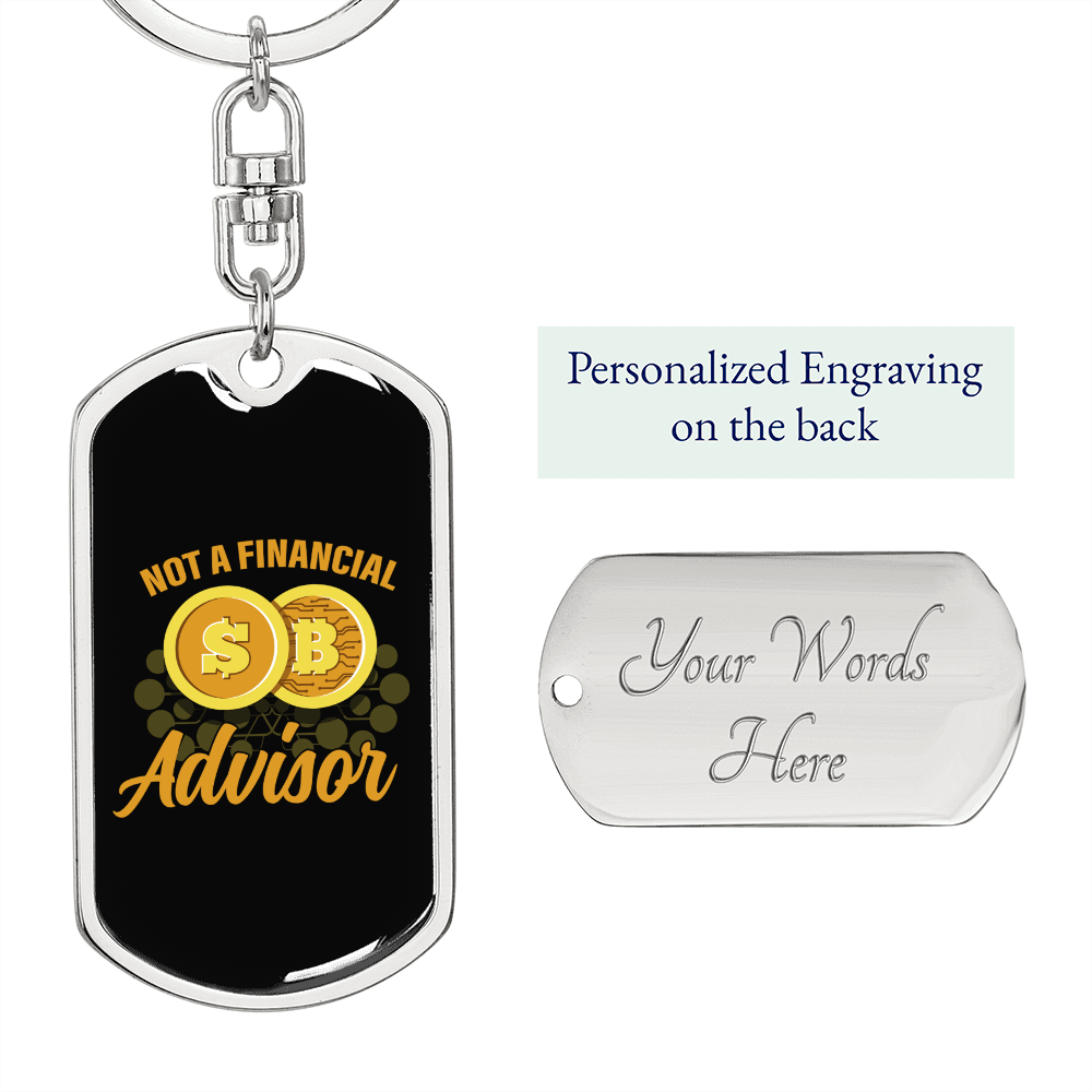 Not a Financial Advisor Dollar Bitcoin Sign Crypto Keychain Stainless Steel or 18k Gold Dog Tag Keyring-Express Your Love Gifts