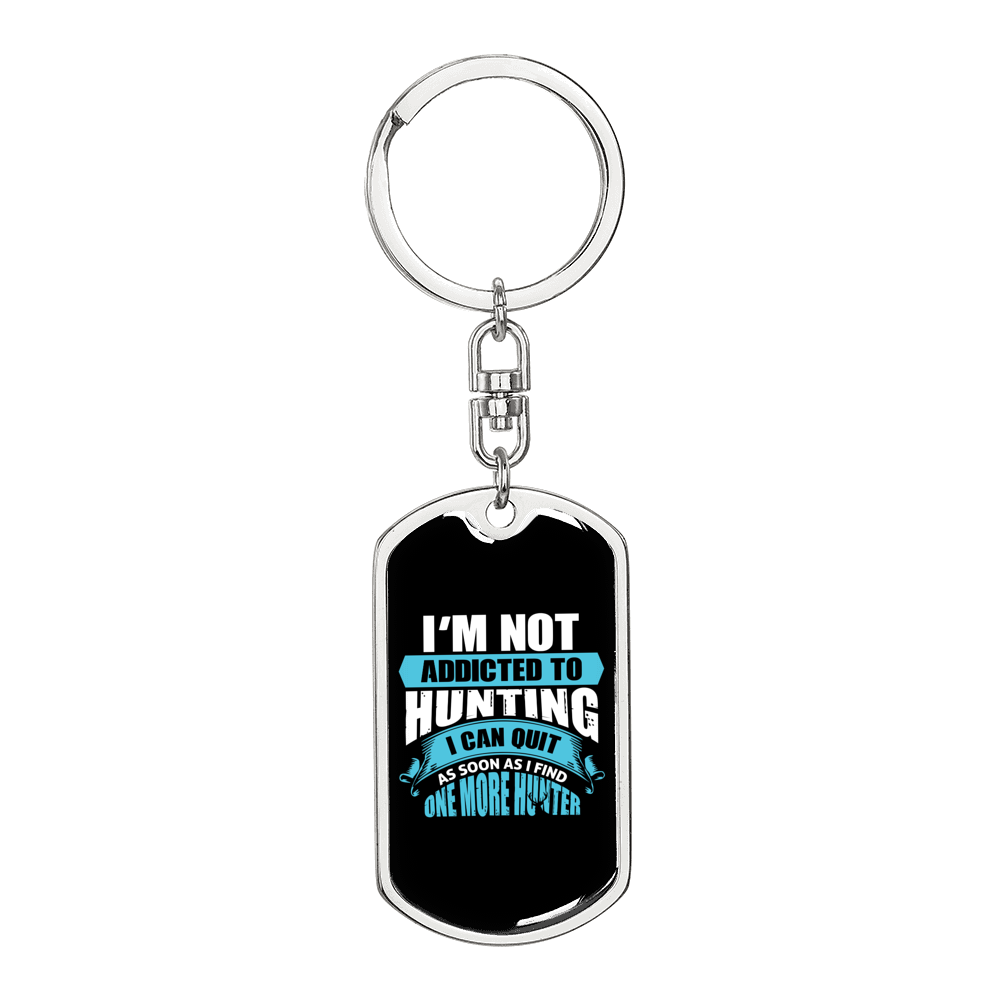 Not Addicted To Hunter'S Keychain Gift Stainless Steel or 18k Gold Dog Tag Keyring-Express Your Love Gifts