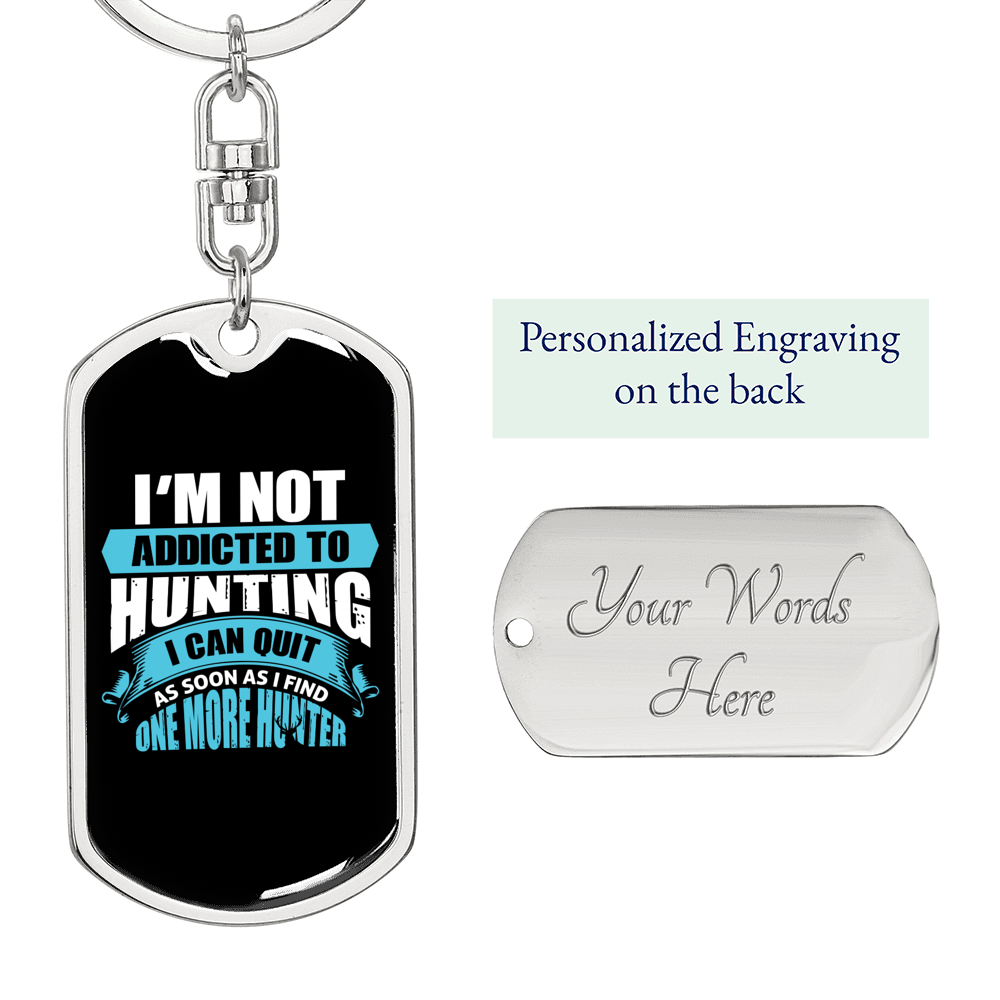 Not Addicted To Hunter'S Keychain Gift Stainless Steel or 18k Gold Dog Tag Keyring-Express Your Love Gifts