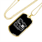 Not Going Without My Dog White Necklace Stainless Steel or 18k Gold Dog Tag 24" Chain-Express Your Love Gifts