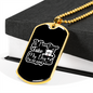 Not Going Without My Dog White Necklace Stainless Steel or 18k Gold Dog Tag 24" Chain-Express Your Love Gifts