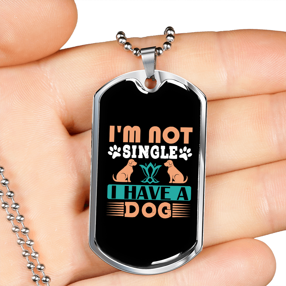 Not Single I Have a Dog Peach Necklace Stainless Steel or 18k Gold Dog Tag 24" Chain-Express Your Love Gifts