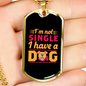 Not Single I Have a Dog Yellow Pink Necklace Stainless Steel or 18k Gold Dog Tag 24" Chain-Express Your Love Gifts