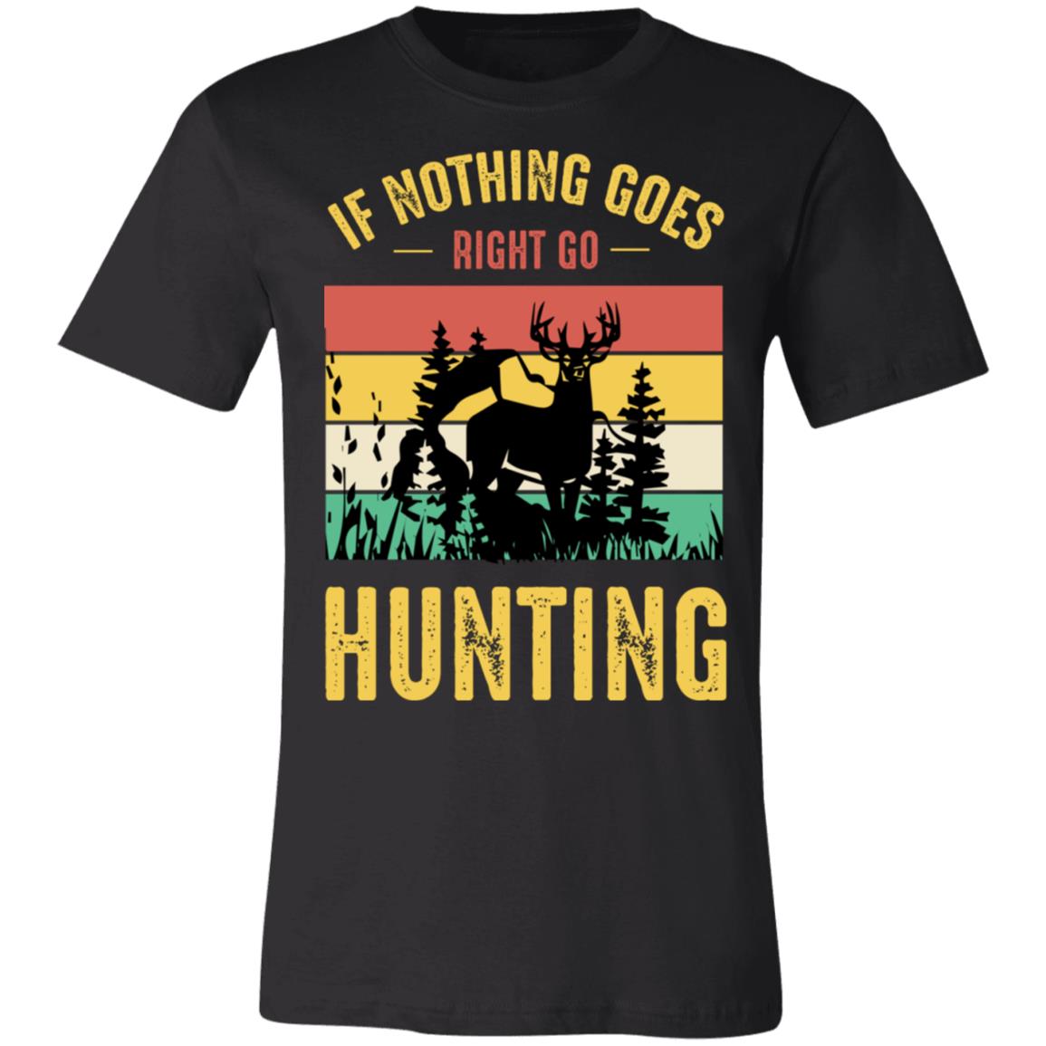 Nothing is Right Go Hunting Hunter Gift T-Shirt-Express Your Love Gifts