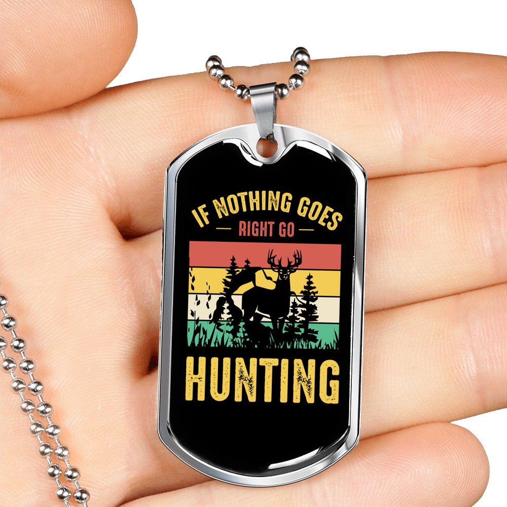 Nothing Is Right Go Hunting Necklace Stainless Steel or 18k Gold Dog Tag 24" Chain-Express Your Love Gifts