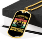 Nothing Is Right Go Hunting Necklace Stainless Steel or 18k Gold Dog Tag 24" Chain-Express Your Love Gifts