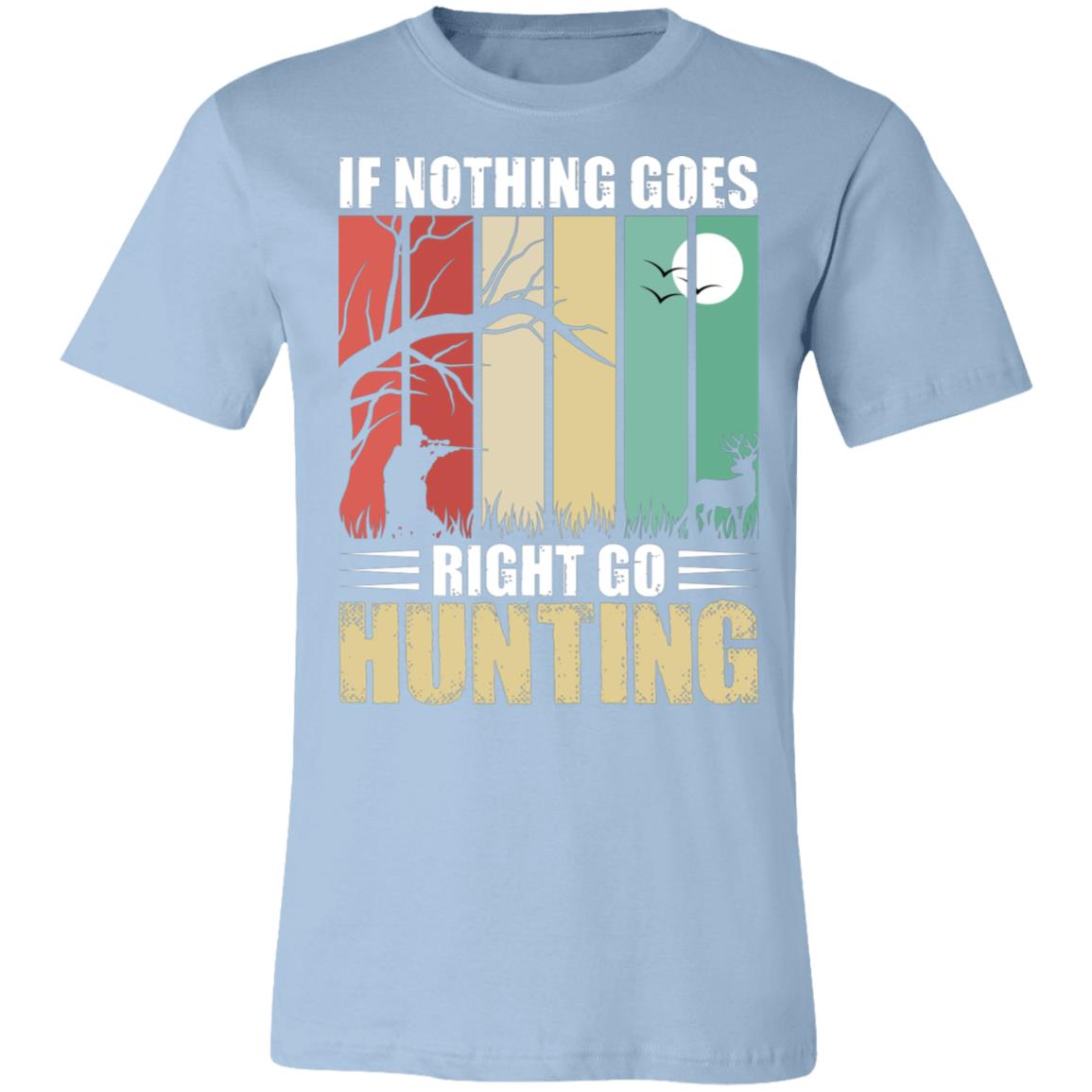 Nothing is Right Hunting Hunter Gift T-Shirt-Express Your Love Gifts