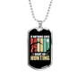 Nothing Is Right Hunting Necklace Stainless Steel or 18k Gold Dog Tag 24" Chain-Express Your Love Gifts