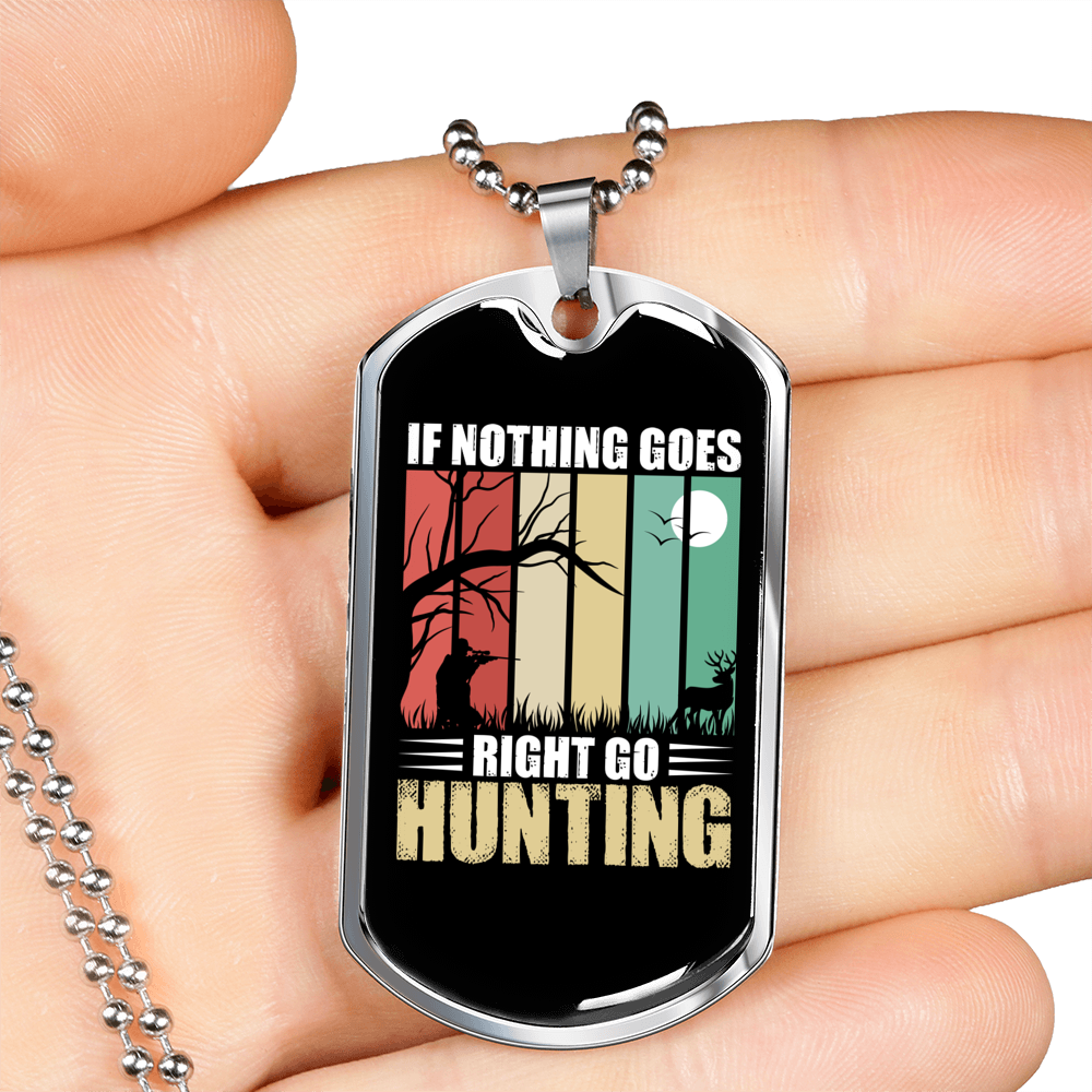 Nothing Is Right Hunting Necklace Stainless Steel or 18k Gold Dog Tag 24" Chain-Express Your Love Gifts