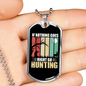 Nothing Is Right Hunting Necklace Stainless Steel or 18k Gold Dog Tag 24" Chain-Express Your Love Gifts