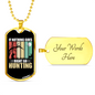 Nothing Is Right Hunting Necklace Stainless Steel or 18k Gold Dog Tag 24" Chain-Express Your Love Gifts