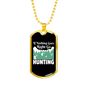 Nothing Right Go Hunting Necklace Stainless Steel or 18k Gold Dog Tag 24" Chain-Express Your Love Gifts