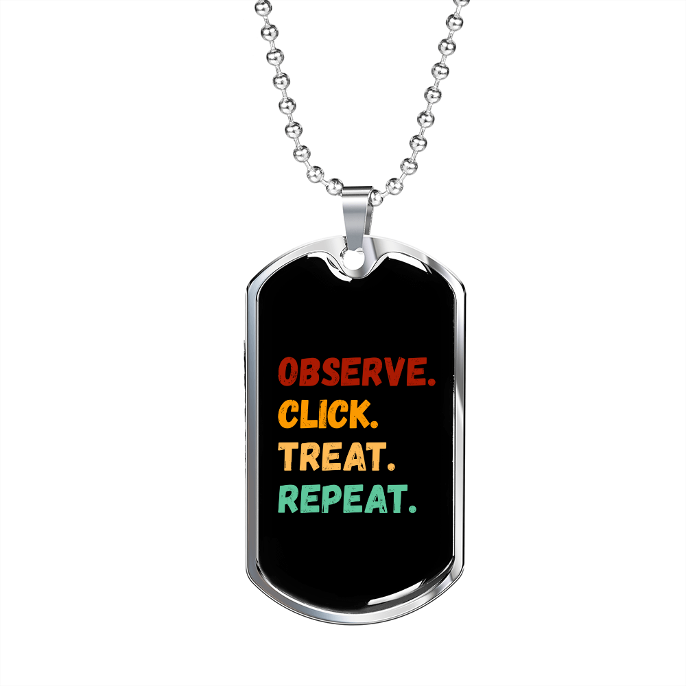 Observe Click Treat Repeat Necklace Stainless Steel or 18k Gold Dog Tag 24" Chain-Express Your Love Gifts