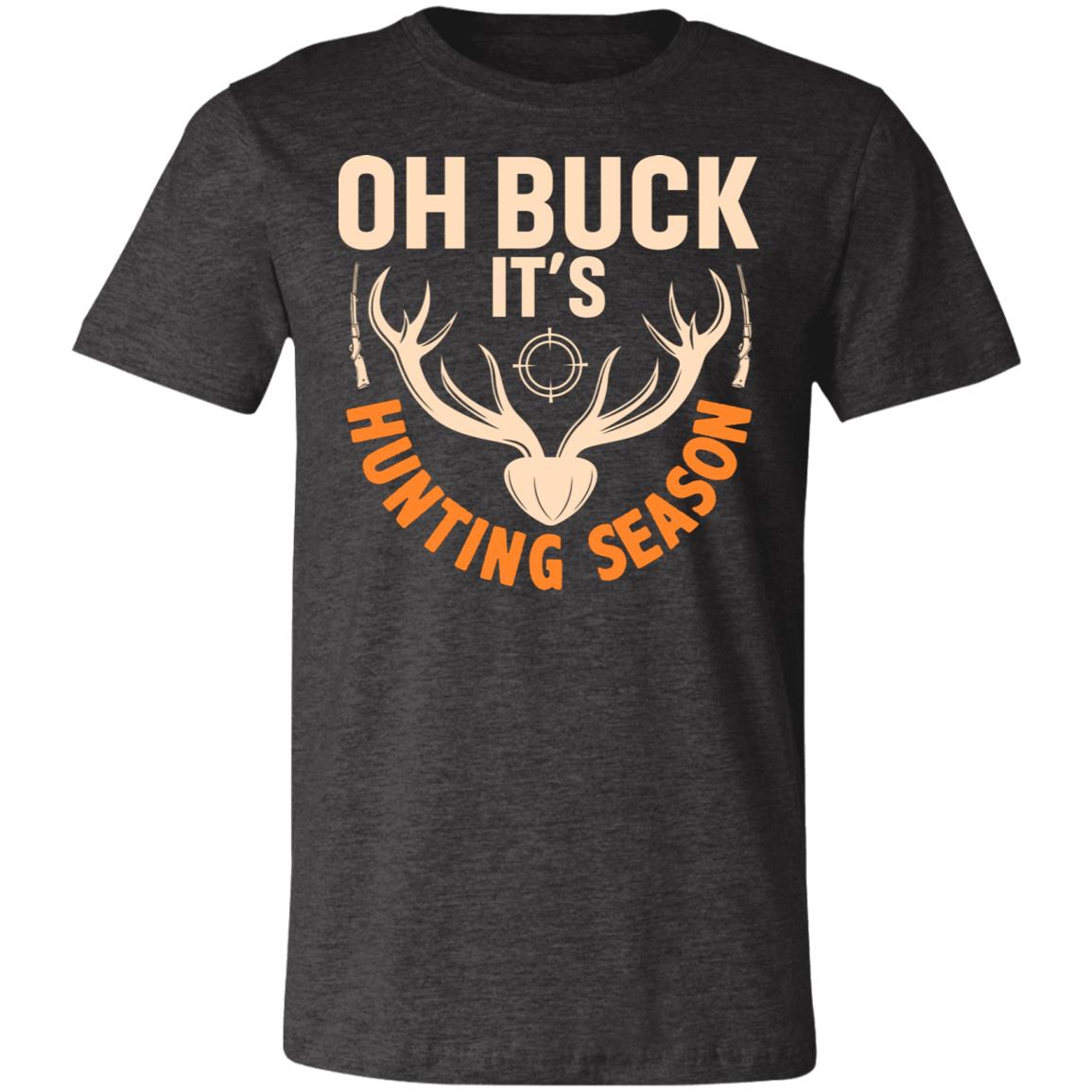 Oh Buck! It's Hunting Season Hunter Gift T-Shirt-Express Your Love Gifts