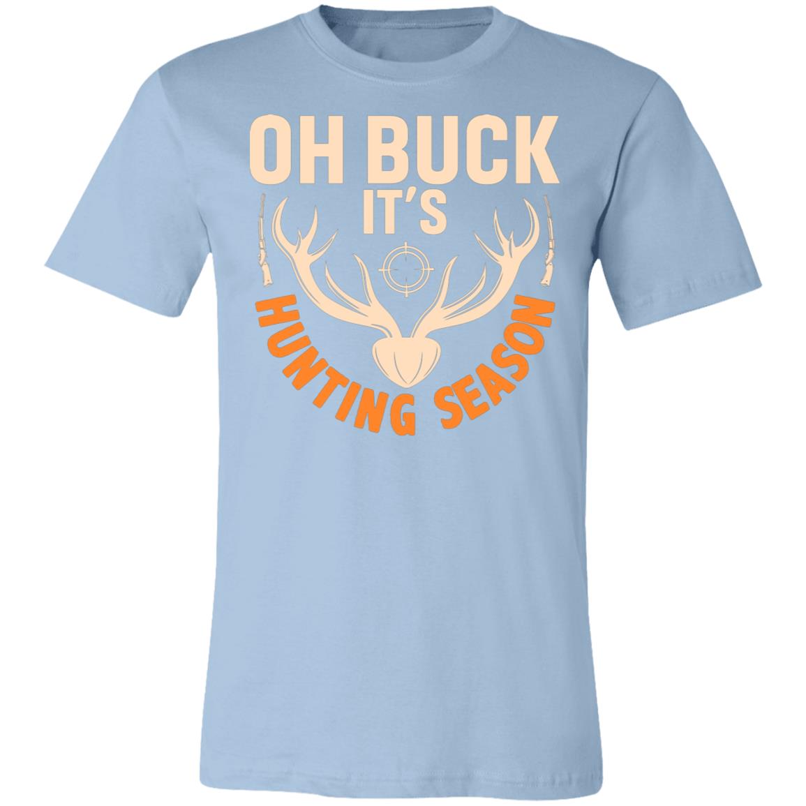 Oh Buck! It's Hunting Season Hunter Gift T-Shirt-Express Your Love Gifts