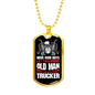 Old Man Trucker Dog Tag Stainless Steel or 18k Gold 24" Chain-Express Your Love Gifts