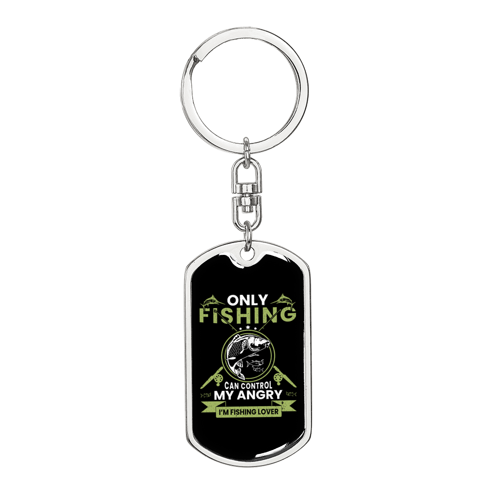 Only Fishing Can Control Anger Keychain Stainless Steel or 18k Gold Dog Tag Keyring-Express Your Love Gifts