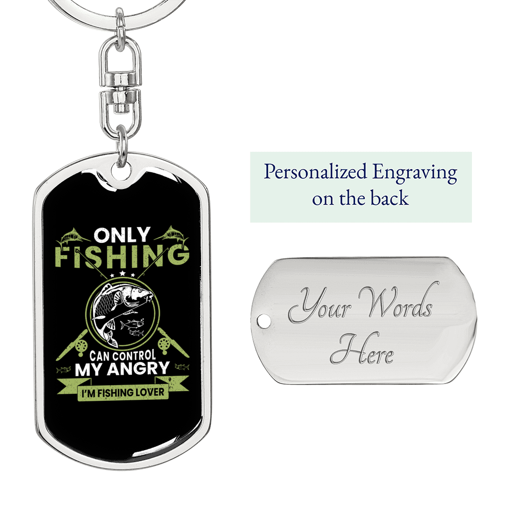 Only Fishing Can Control Anger Keychain Stainless Steel or 18k Gold Dog Tag Keyring-Express Your Love Gifts
