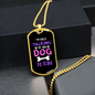 Only Talking To My Dog Necklace Stainless Steel or 18k Gold Dog Tag 24" Chain-Express Your Love Gifts