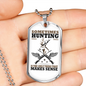 Only Thing Makes Sense Is Hunting Necklace Stainless Steel or 18k Gold Dog Tag 24" Chain-Express Your Love Gifts