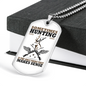 Only Thing Makes Sense Is Hunting Necklace Stainless Steel or 18k Gold Dog Tag 24" Chain-Express Your Love Gifts