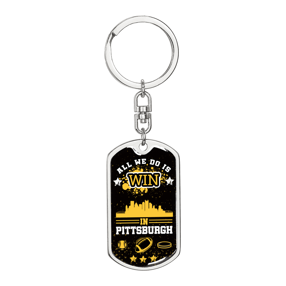 Pittsburgh Fan All We Do is Win Keychain Stainless Steel or 18k Gold Dog Tag Keyring-Express Your Love Gifts