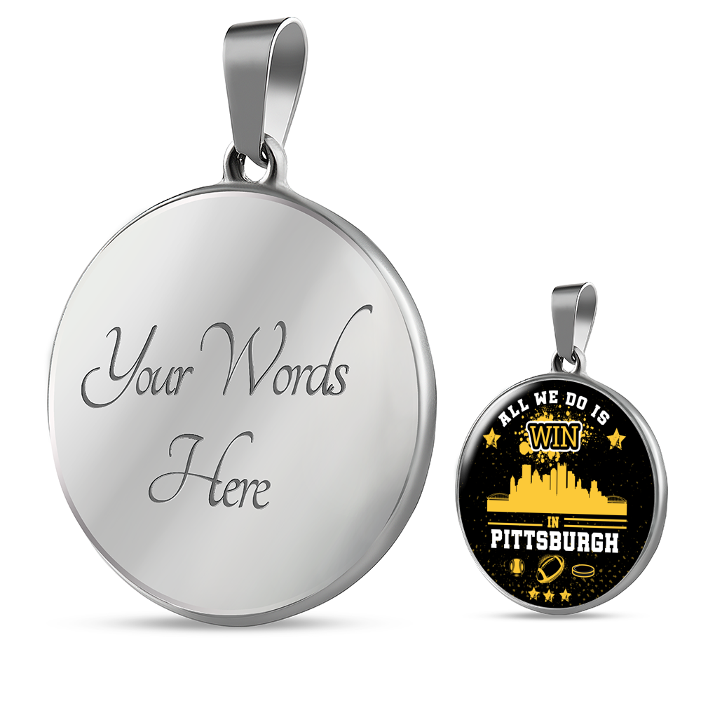 Pittsburgh Fan Gift We Win Necklace Circle Pendant Stainless Steel or 18k Gold 18-22"-Express Your Love Gifts