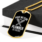 Plumber Is Here Necklace Stainless Steel or 18k Gold Dog Tag 24" Chain-Express Your Love Gifts